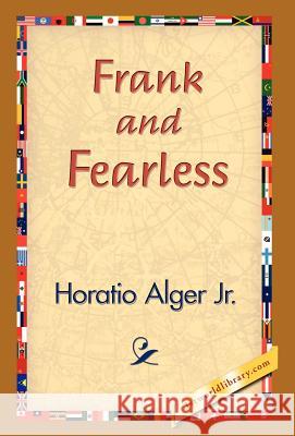 Frank and Fearless Horatio Alger 9781421832487 1st World Library - książka