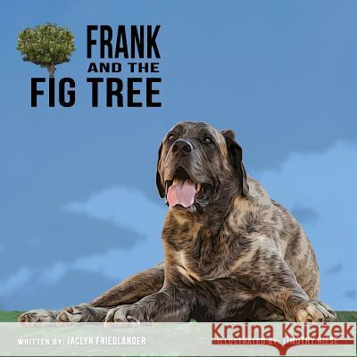 Frank and the Fig Tree Jaclyn Friedlander Timothy Riese 9781978243705 Createspace Independent Publishing Platform - książka