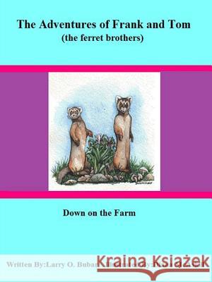 Frank and Tom (the ferret brothers) Down on the Farm Bubar, Larry 9781329439337 Lulu.com - książka