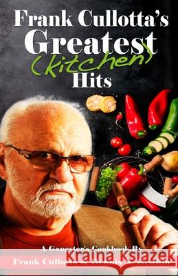 Frank Cullotta's Greatest (Kitchen) Hits: A Gangster's Cookbook Frank Cullotta Dennis N. Griffin 9781952225406 Wildblue Press - książka