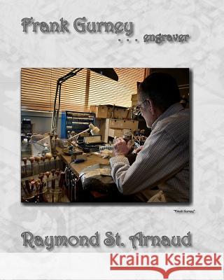 Frank Gurney...engraver St Arnaud, Raymond 9781449969271 Createspace - książka