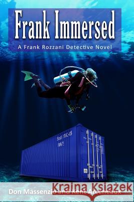 Frank Immersed: A Frank Rozzani Detective Story Don Massenzio Kent Arceneaux Catherine Violando 9781541000131 Createspace Independent Publishing Platform - książka
