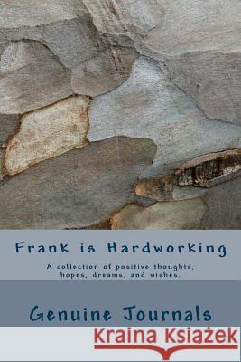 Frank is Hardworking: A collection of positive thoughts, hopes, dreams, and wishes. Larsen, Dee Ann 9781500572617 Createspace - książka