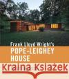 Frank Lloyd Wright\'s Pope-Leighey House Steven M. Reiss 9780813949970 University of Virginia Press