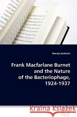 Frank Macfarlane Burnet and the Nature of the Bacteriophage, 1924-1937 Sankaran, Neeraja 9783639075205 VDM Verlag - książka