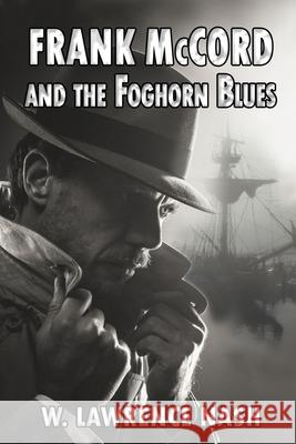 Frank McCord and the Foghorn Blues W. Lawrence Nash 9781777458683 Lbrary and Srchives Canada - książka