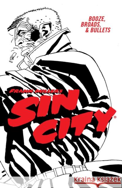 Frank Miller's Sin City Volume 6: Booze, Broads, & Bullets (Fourth Edition) Miller, Frank 9781506722870 Dark Horse Books - książka