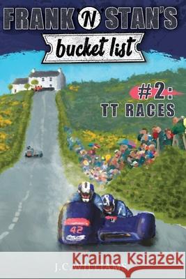 Frank N Stan's Bucket List #2: Tt Races J.C.Williams 9781719930628 Kindle Direct Publishing (KDP) - książka