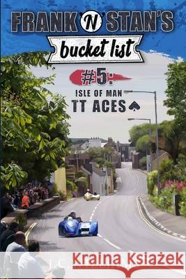 Frank 'n' Stan's Bucket List #5 - Isle of Man TT Aces J C Williams 9798481211428 Independently Published - książka