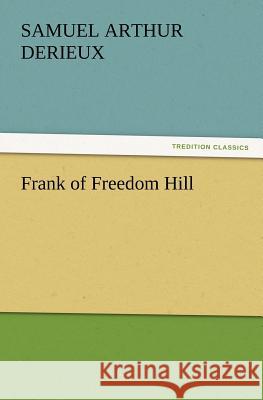 Frank of Freedom Hill Samuel a (Samuel Arthur) Derieux 9783847220664 tredition GmbH - książka