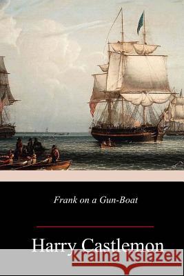 Frank on a Gun-Boat Harry Castlemon 9781987726893 Createspace Independent Publishing Platform - książka