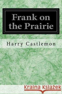 Frank on the Prairie Harry Castlemon 9781533119124 Createspace Independent Publishing Platform - książka