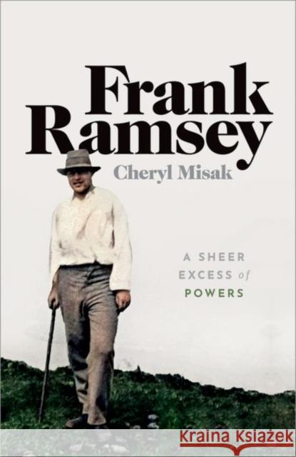 Frank Ramsey: A Sheer Excess of Powers Cheryl Misak 9780192856753 Oxford University Press - książka