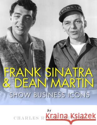 Frank Sinatra & Dean Martin: Show Business Icons Charles River Editors 9781979566506 Createspace Independent Publishing Platform - książka