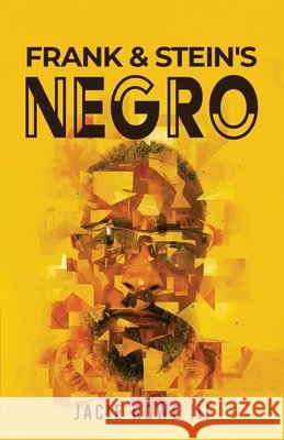 Frank & Stein's Negro: Revised Version Jacie, III Rowe 9781969726958 Authors' Tranquility Press - książka