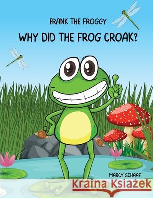 Frank the Frog: Why Did the Frig Croak? Marcy Schaaf 9798869393104 Children - książka