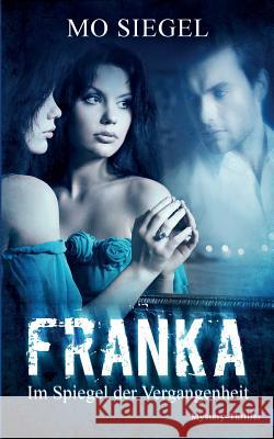 Franka: Im Spiegel der Vergangenheit Siegel, Mo 9783734765049 Books on Demand - książka