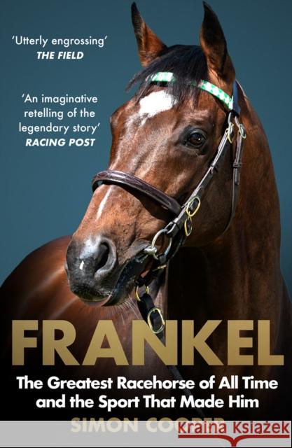 Frankel: The Greatest Racehorse of All Time and the Sport That Made Him Simon Cooper 9780008307073 HarperCollins Publishers - książka