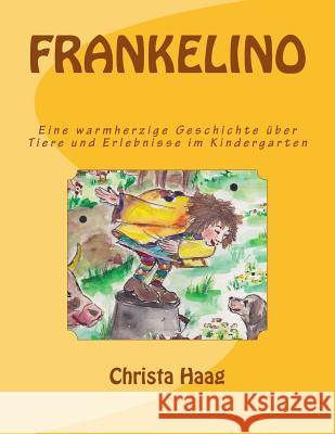 Frankelino: Eine warmherzige Geschichte über Tiere und Erlebnisse im Kindergarten Williams, Tanja 9781975645892 Createspace Independent Publishing Platform - książka