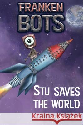 Frankenbots: Stu Saves the World Michael Ferrone 9781734947519 Michael Ferrone - książka