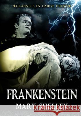 Frankenstein - Classics in Large Print: The Modern Prometheus Mary Shelley Craig Stephen Copland 9781530671533 Createspace Independent Publishing Platform - książka