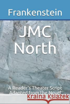 Frankenstein: A Reader's Theater Script Adapted from the Novel Jmc North 9781654731380 Independently Published - książka