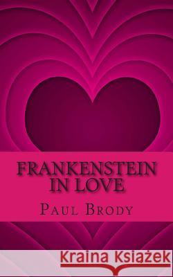 Frankenstein In Love: The Marriage of Percy Bysshe Shelley and Mary Shelley Lifecaps 9781484909492 Createspace - książka