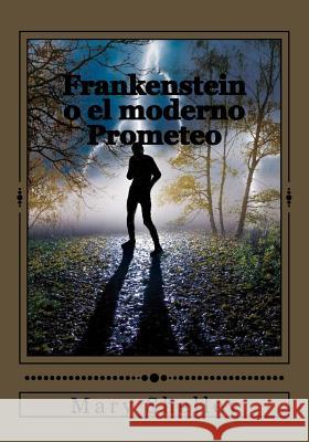 Frankenstein o el moderno Prometeo Gouveia, Andrea 9781544297828 Createspace Independent Publishing Platform - książka