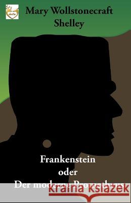 Frankenstein oder Der moderne Prometheus Widtmann, Heinz 9781539531180 Createspace Independent Publishing Platform - książka