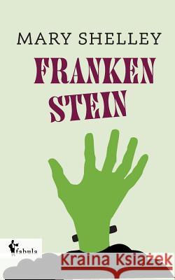 Frankenstein: oder Der moderne Prometheus Shelley, Mary 9783958553798 Fabula Verlag Hamburg - książka