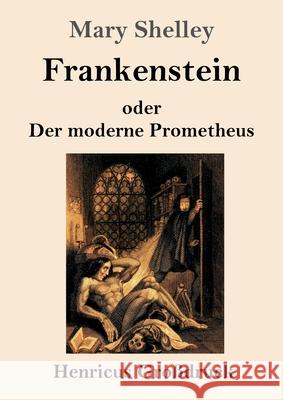 Frankenstein oder Der moderne Prometheus (Großdruck) Shelley, Mary 9783847830252 Henricus - książka