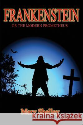 Frankenstein: or the Modern Prometheus Shelley, Mary 9780615794372 Denton & White - książka
