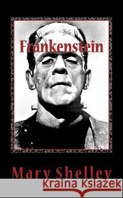 Frankenstein: Or, The Modern Prometheus Shelley, Mary Wollstonecraft 9781493787951 Createspace - książka