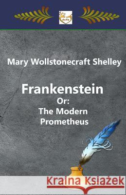 Frankenstein Or: The Modern Prometheus Shelley, Mary Wollstonecraft 9781546616740 Createspace Independent Publishing Platform - książka
