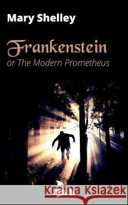 Frankenstein: or The Modern Prometheus Shelley, Mary 9781986859783 Createspace Independent Publishing Platform - książka