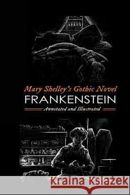 Frankenstein; Or, the Modern Prometheus (the 1818 Text): An Annotated & Illustrated Novel Mary Wollstonecraft Shelley Michael Grant Kellermeyer 9781492878414 Createspace - książka