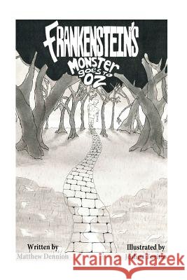 Frankenstein's Monster Goes to OZ Joshua P. Toritto Matthew J. Dennion 9781533640420 Createspace Independent Publishing Platform - książka
