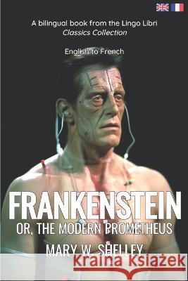 Frankenstein (Translated): English - French Bilingual Edition Lingo Libri Mary W Shelley  9798390226568 Independently Published - książka
