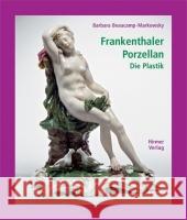 Frankenthaler Porzellan. Bd.1 : Die Plastik Beaucamp-Markowsky, Barbara   9783777430652 Hirmer - książka