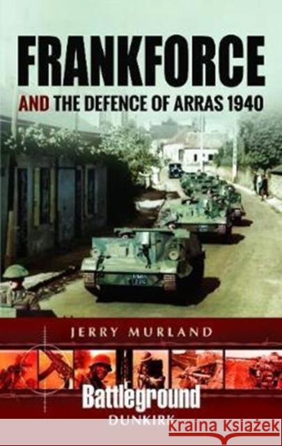 Frankforce and the Defence of Arras 1940 Jerry Murland 9781473852693 Pen & Sword Books - książka