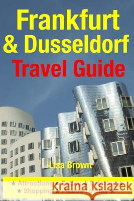 Frankfurt & Dusseldorf Travel Guide: Attractions, Eating, Drinking, Shopping & Places To Stay Brown, Lisa 9781500534493 Createspace - książka