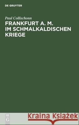 Frankfurt A. M. Im Schmalkaldischen Kriege Paul Collischonn 9783112384596 De Gruyter - książka