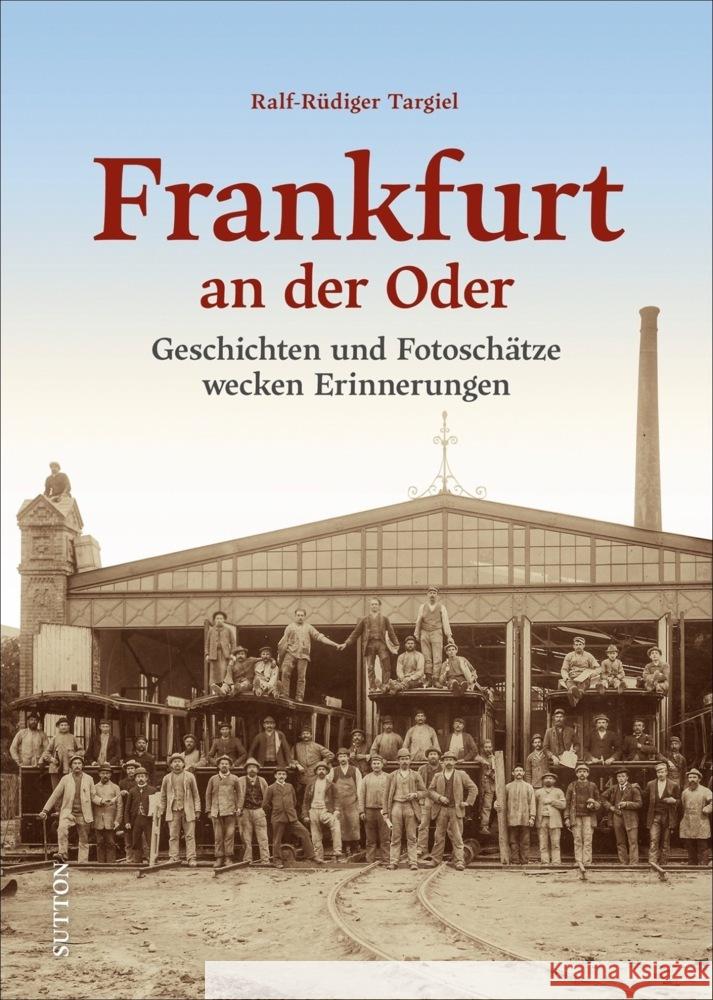 Frankfurt an der Oder Targiel, Ralf-Rüdiger 9783963033414 Sutton Verlag GmbH - książka