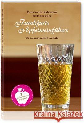 Frankfurts Apfelweinführer : 36 ausgewählte Lokale Kalveram, Konstantin 9783943407129 Henrich Editionen - książka