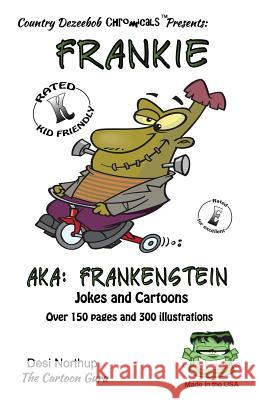 Frankie -- AKA: Frankenstein: Jokes and Cartoons in Black + White Northup, Desi 9781500440701 Createspace - książka