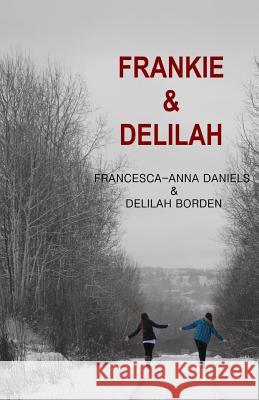 Frankie & Delilah Francesca-Anna Daniels Delilah Borden 9781481826372 Createspace - książka