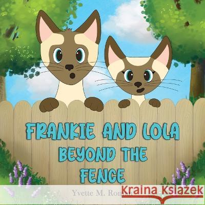 Frankie and Lola: Beyond the Fence Yvette M. Roman 9781955471664 Hangar 1 Publishing - książka