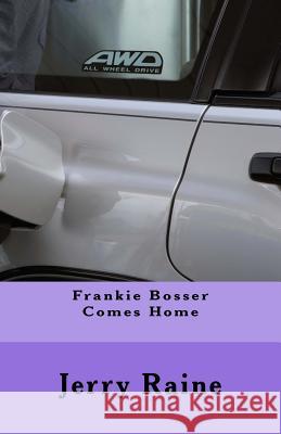 Frankie Bosser Comes Home Jerry Raine 9781508495864 Createspace Independent Publishing Platform - książka