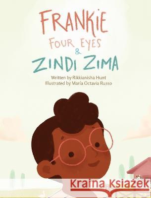 Frankie Four Eyes and Zindi Zima Rikkianisha Hunt Maria Russo  9781953697110 Asante Publishing - książka