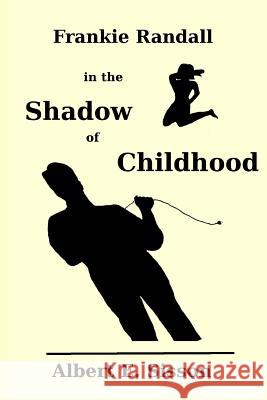 Frankie Randall in the Shadow of Childhood Albert E. Sisson 9781540550651 Createspace Independent Publishing Platform - książka